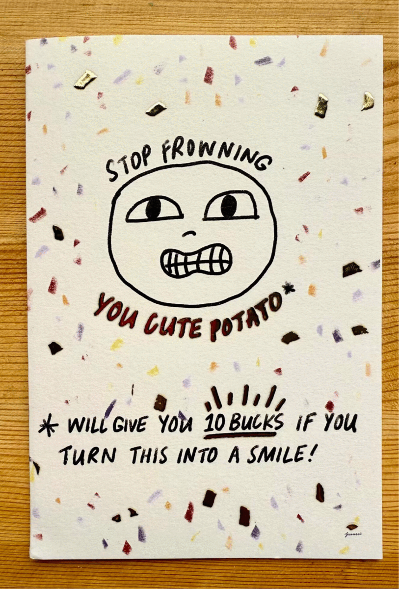 Gunitto Studio X Atelier//Shibani | Stop Frowning You Cute Potato